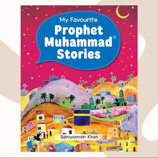My Favorite Prophet Muhammad Stories